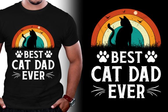 Best Cat Dad Ever Father's Day Graphics & T-Shirt Designs