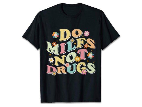 DO MILFS NOT DRUGS Graphics for T-Shirt Designs