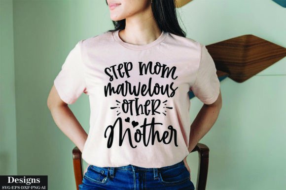 Step Mom Marvelous Other Mother Graphics for T-Shirt Designs